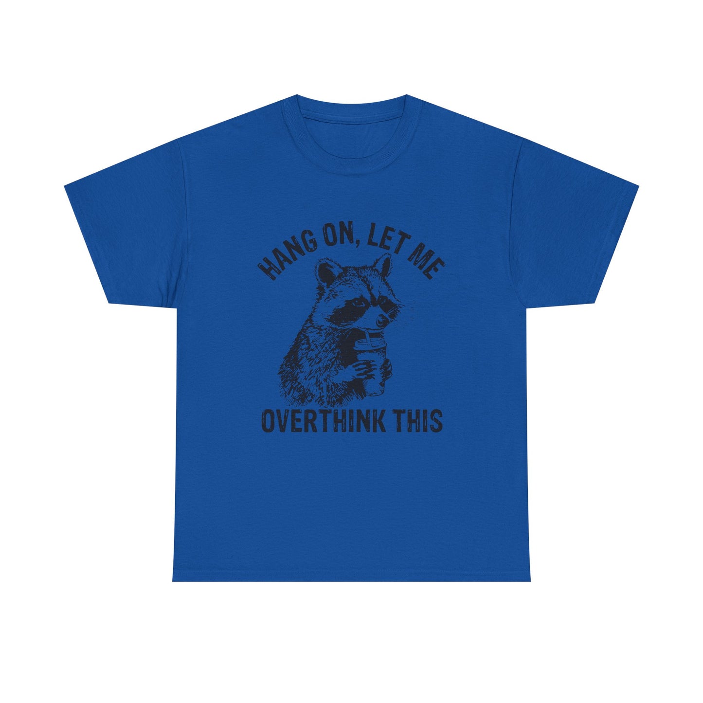 Hang On, Let Me Overthink This T-Shirt