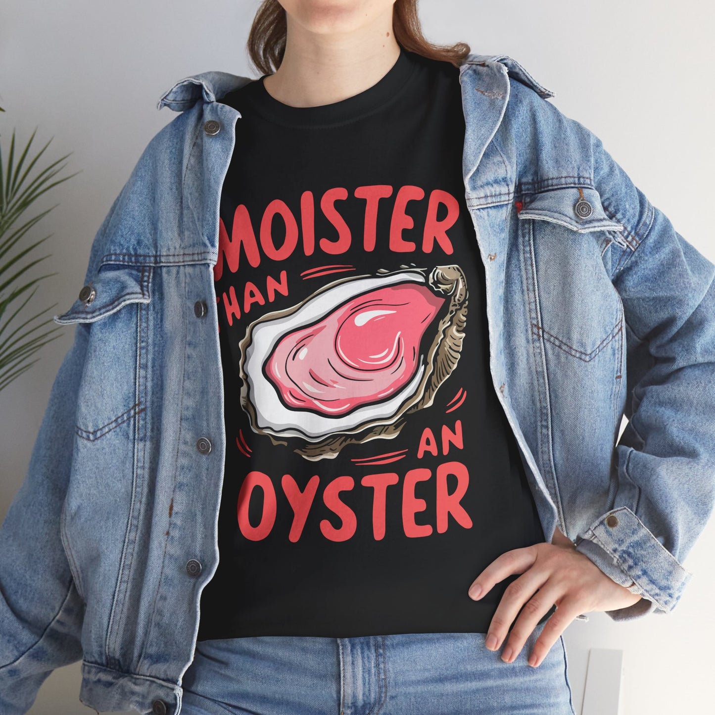 Moister Than An Oyster T-Shirt