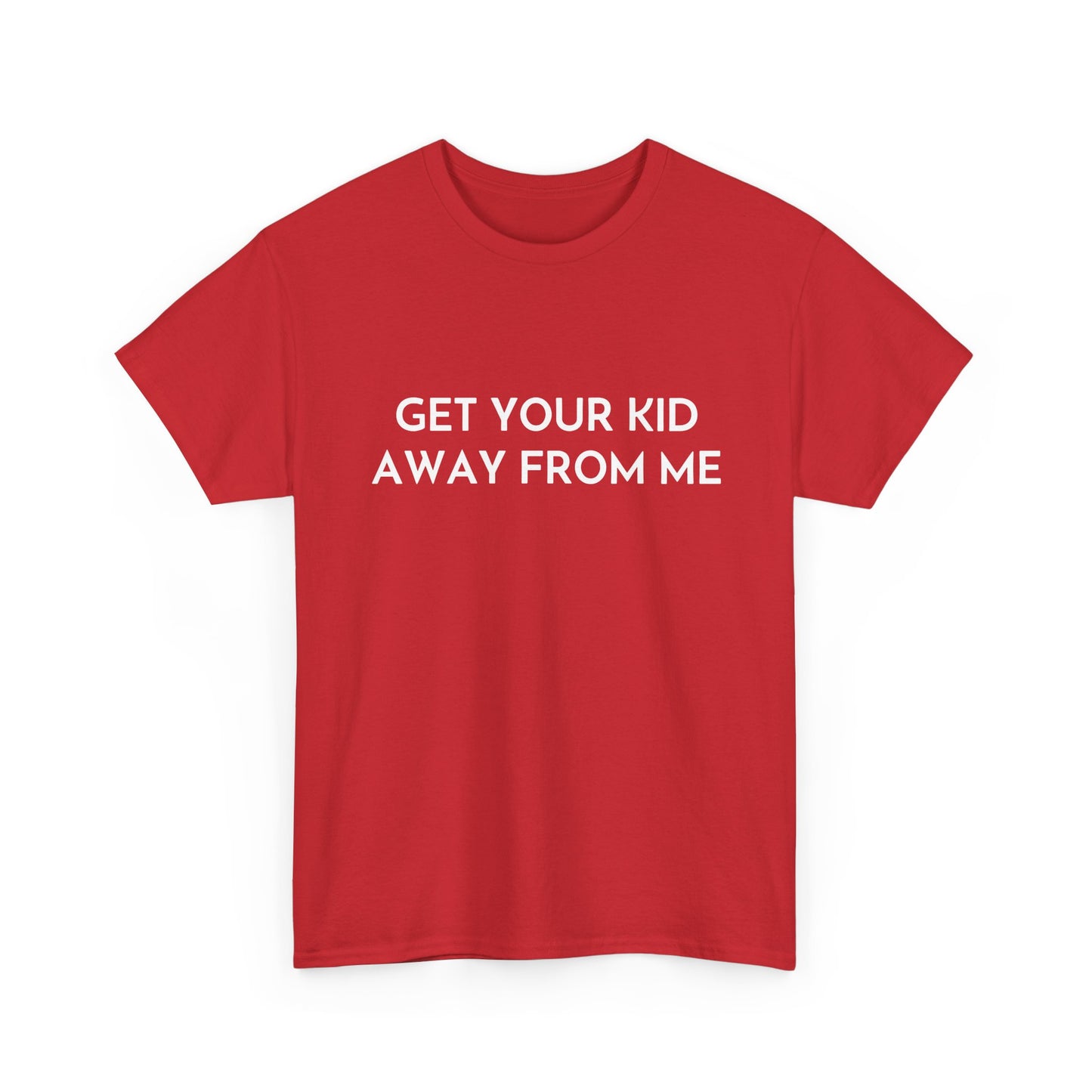 Get Your Kid Away From Me T-Shirt