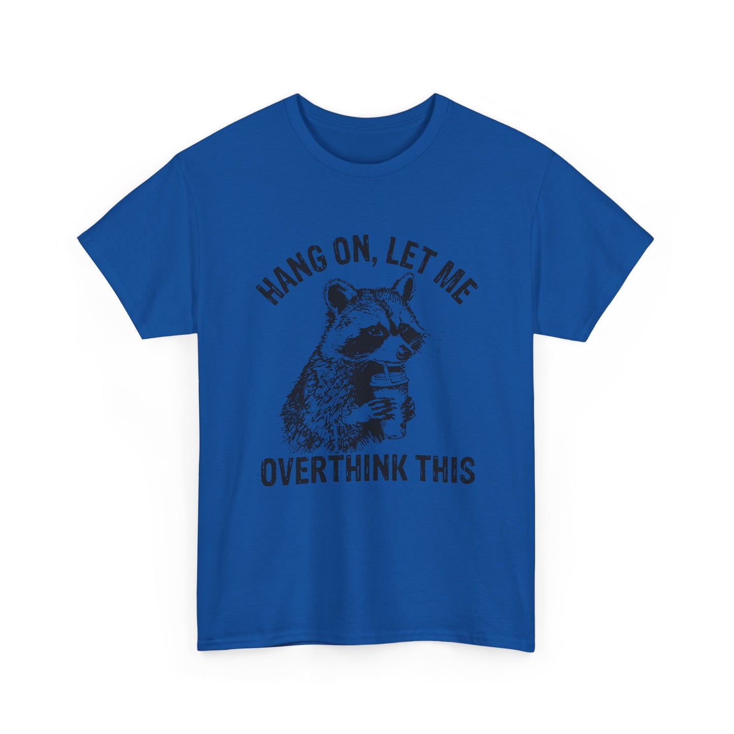 Hang On, Let Me Overthink This T-Shirt