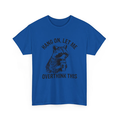 Hang On, Let Me Overthink This T-Shirt