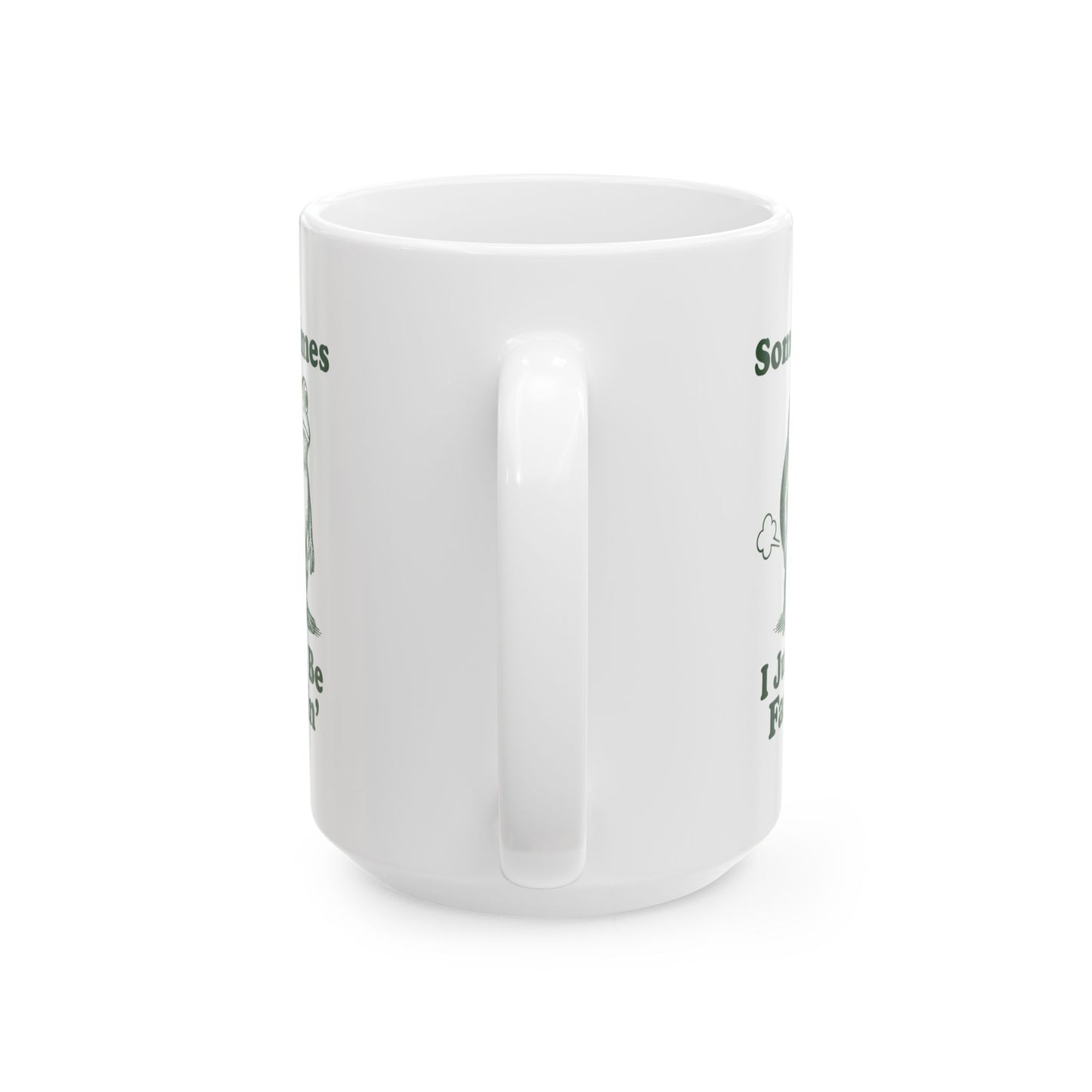 Sometimes I Just Be Fartin' Mug