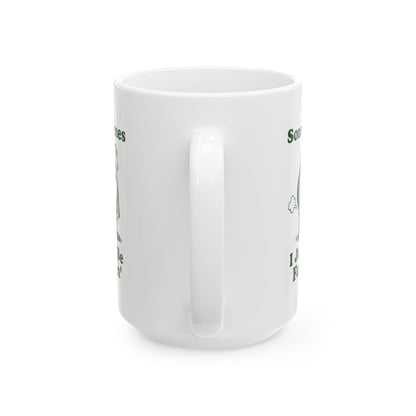 Sometimes I Just Be Fartin' Mug