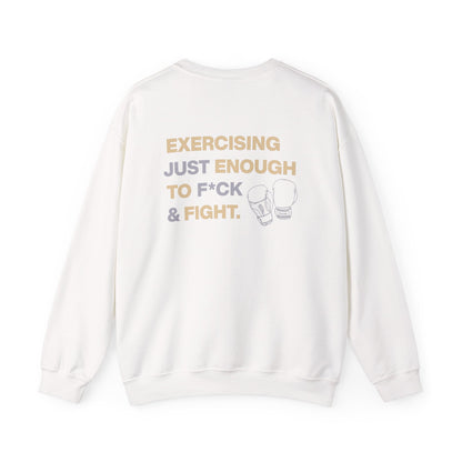 Exercising Just Enough to F*ck & Fight” Sweatshirt