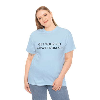 Get Your Kid Away From Me T-Shirt
