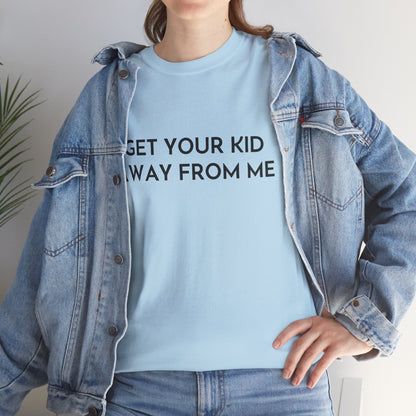 Get Your Kid Away From Me T-Shirt