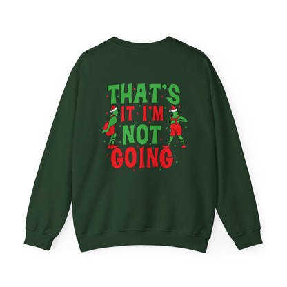“That’s It I’m Not Going” Sweatshirt
