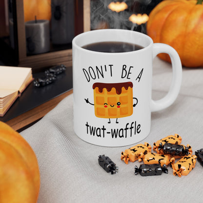 Don't Be A Twatwaffle Mug