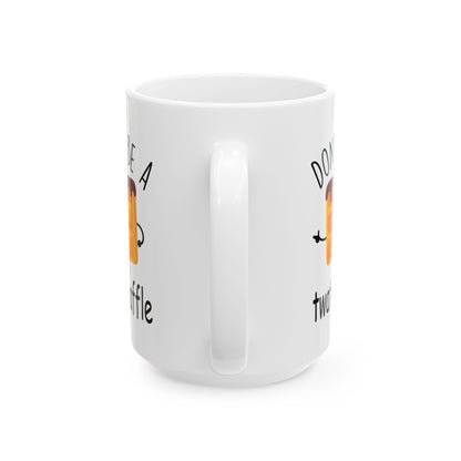 Don't Be A Twatwaffle Mug