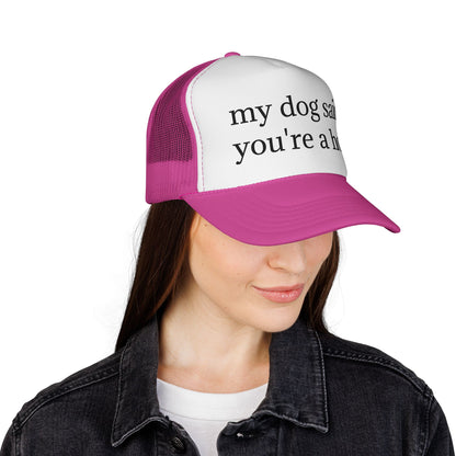 My Dog Said You're A Hoe Hat