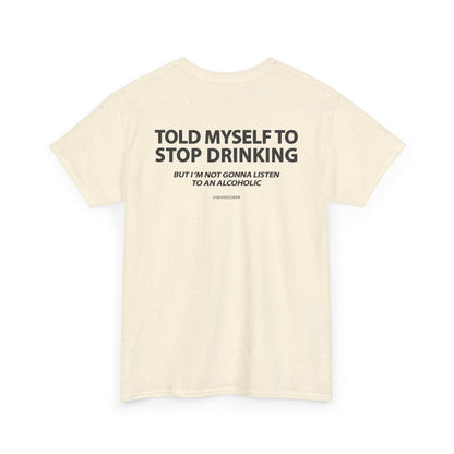Told Myself to Stop Drinking Shirt