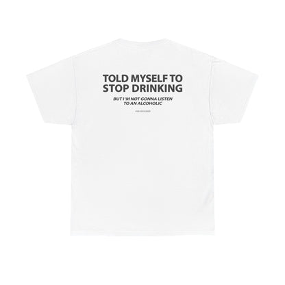 Told Myself to Stop Drinking Shirt