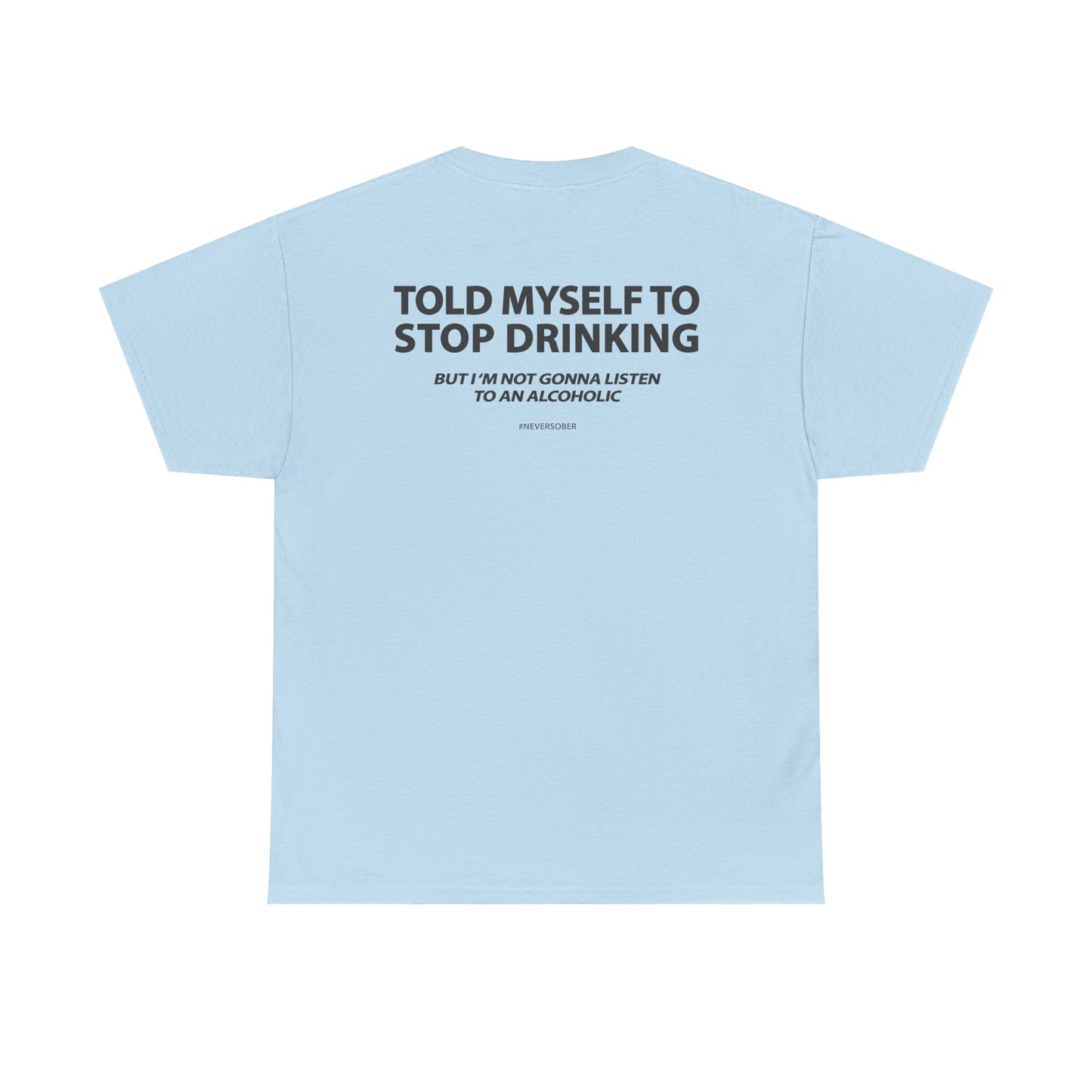 Told Myself to Stop Drinking Shirt