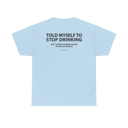 Told Myself to Stop Drinking Shirt