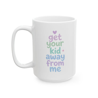 Get Your Kid Away From Me Mug