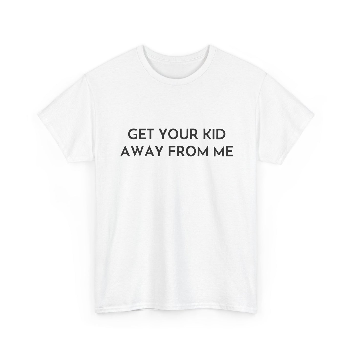 Get Your Kid Away From Me T-Shirt