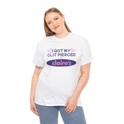 I Got My Cl*t Pierced At T-Shirt