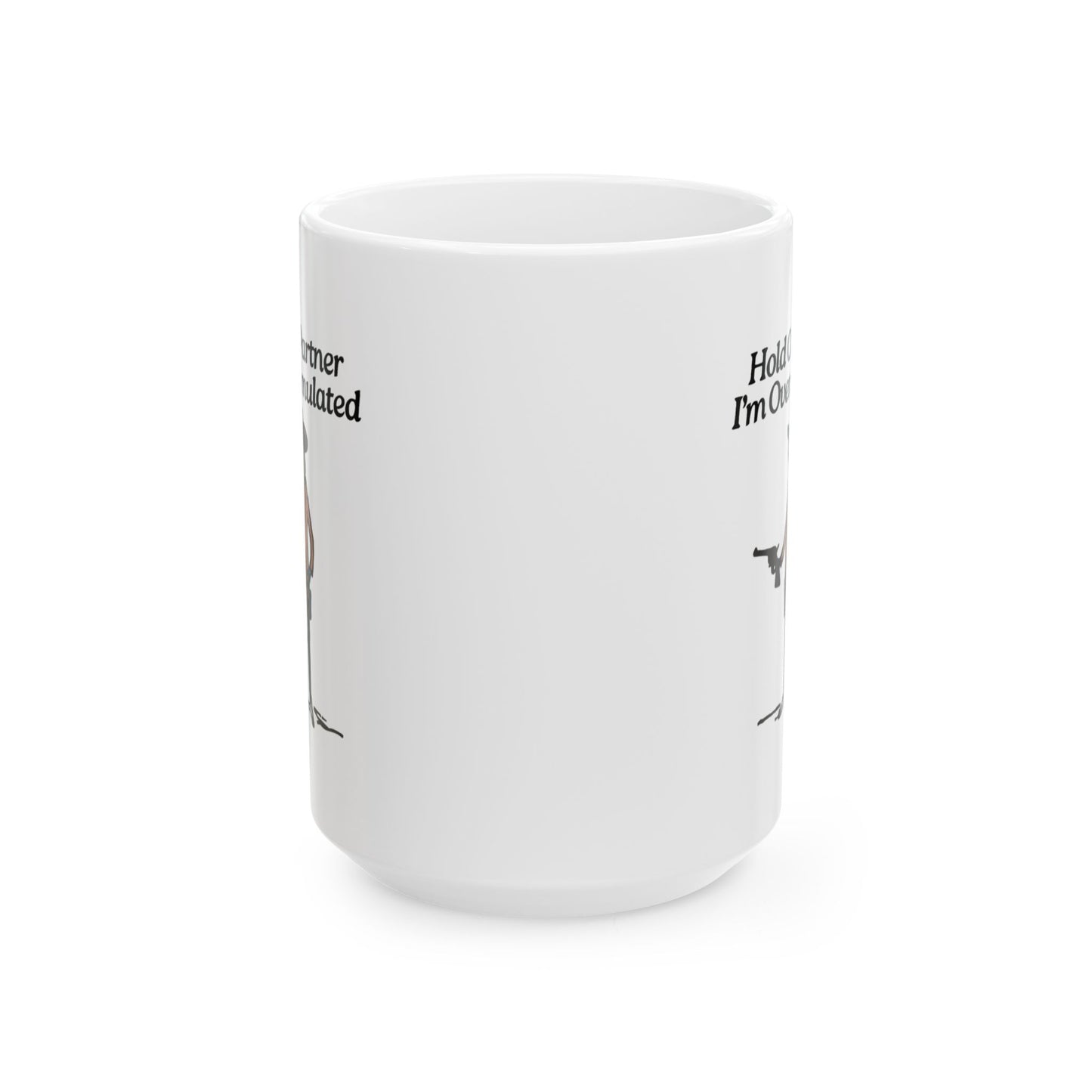 Hold On Partner I'm Overstimulated Mug