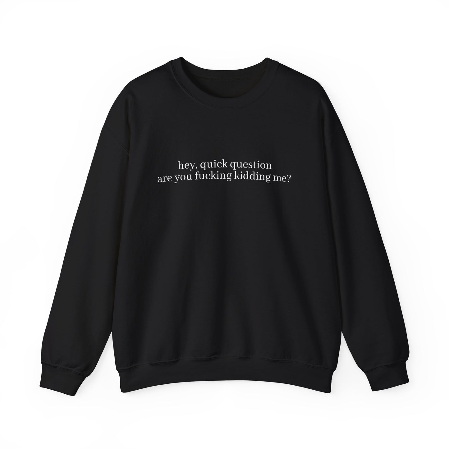 Are You Fucking Kidding Me? Sweatshirt