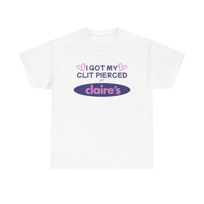 I Got My Cl*t Pierced At T-Shirt