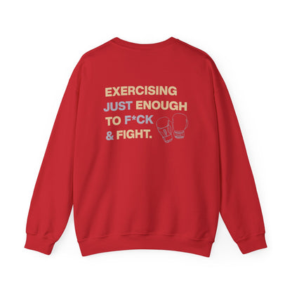 Exercising Just Enough to F*ck & Fight” Sweatshirt