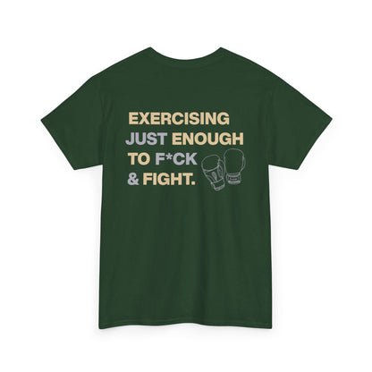 Exercising Just Enough to F*ck & Fight T-Shirt