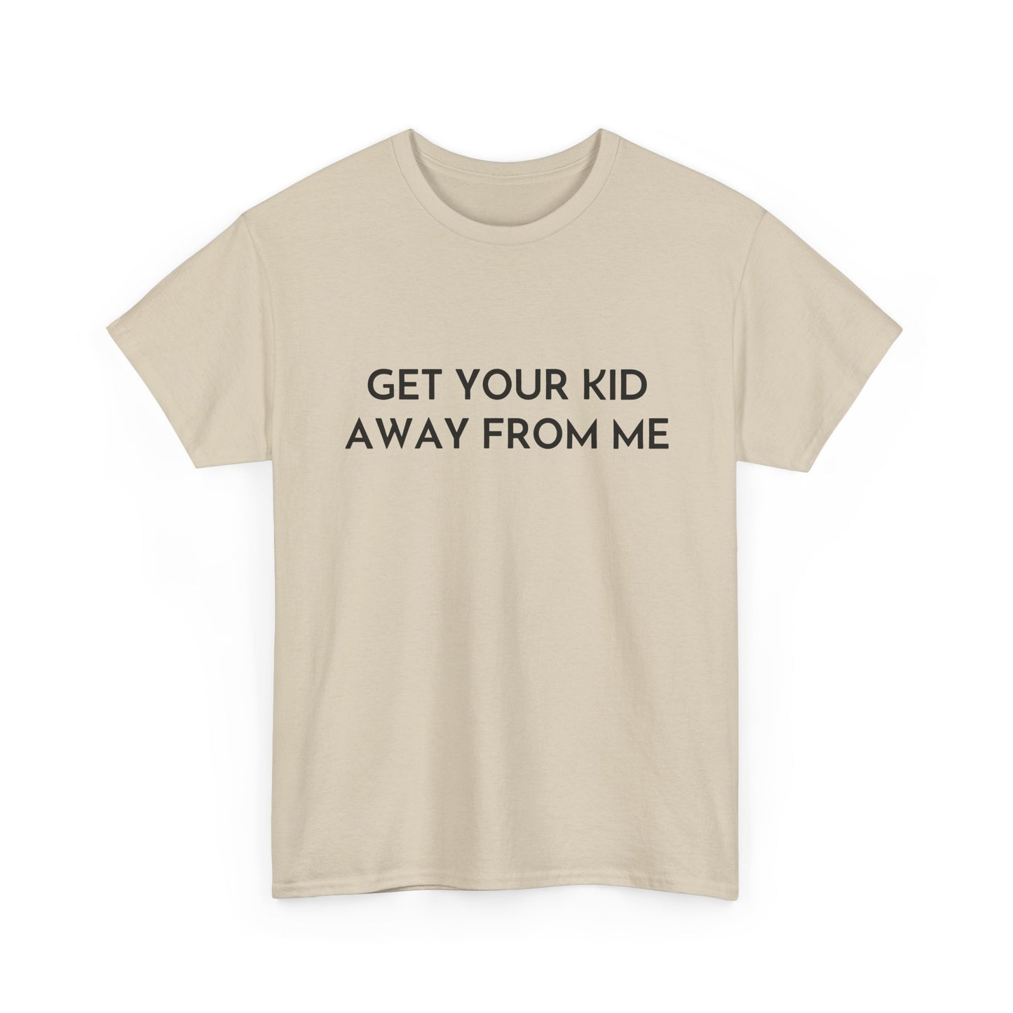 Get Your Kid Away From Me T-Shirt