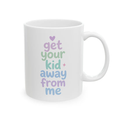 Get Your Kid Away From Me Mug