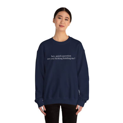 Are You Fucking Kidding Me? Sweatshirt