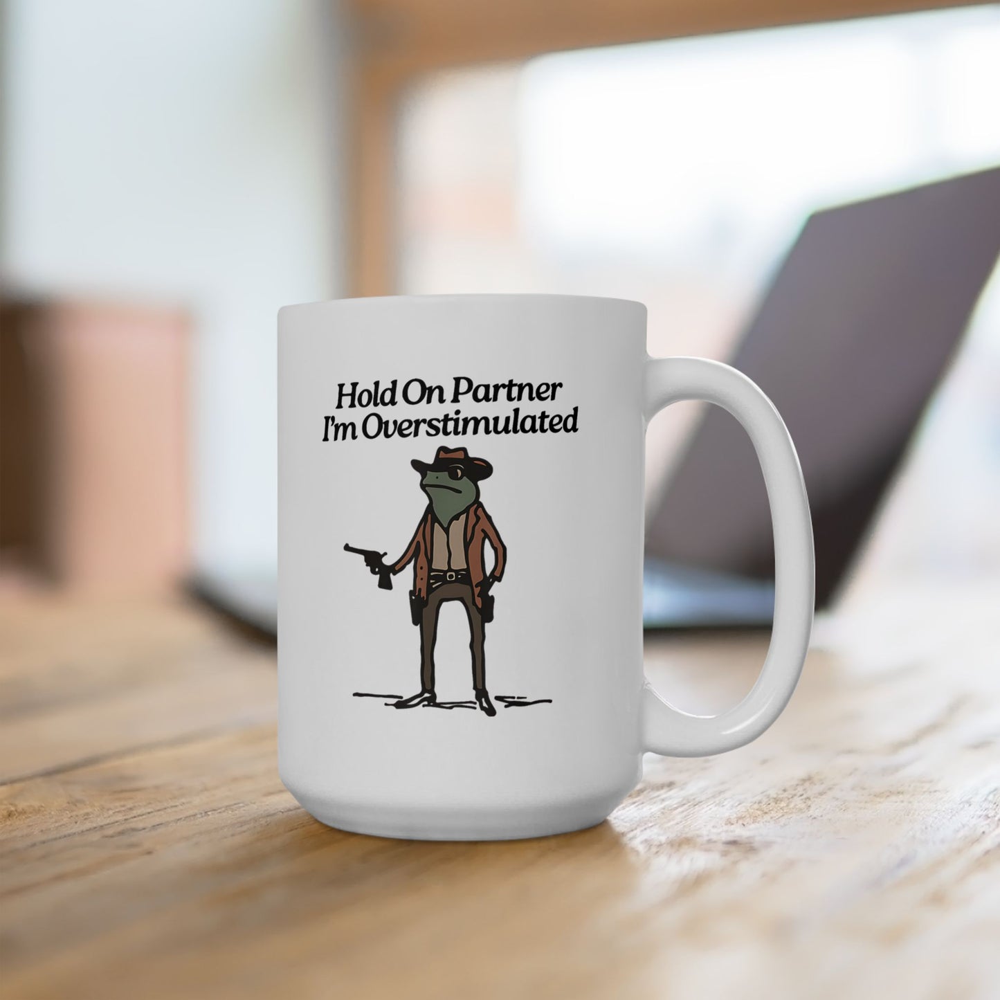 Hold On Partner I'm Overstimulated Mug