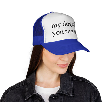 My Dog Said You're A Hoe Hat