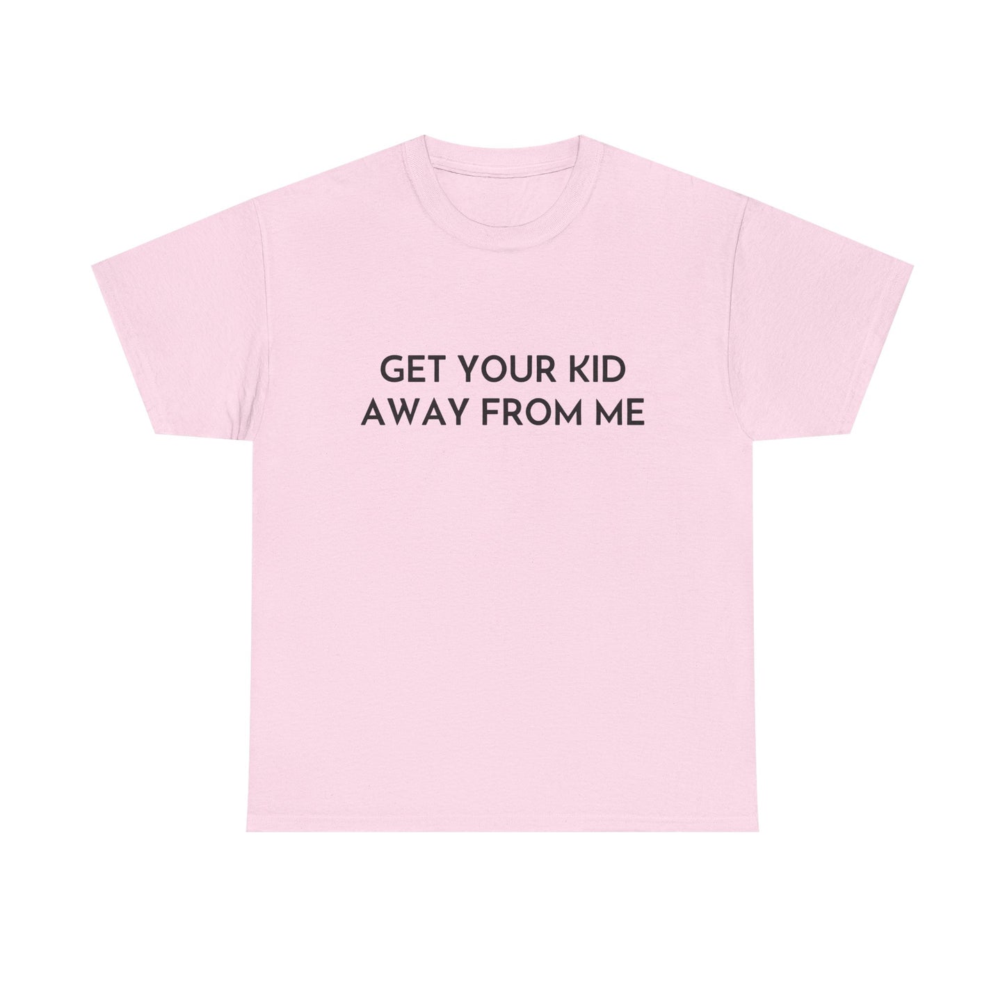 Get Your Kid Away From Me T-Shirt