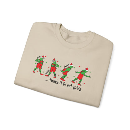 “That’s It I’m Not Going” Sweatshirt