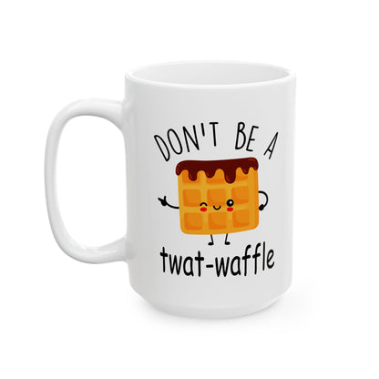 Don't Be A Twatwaffle Mug
