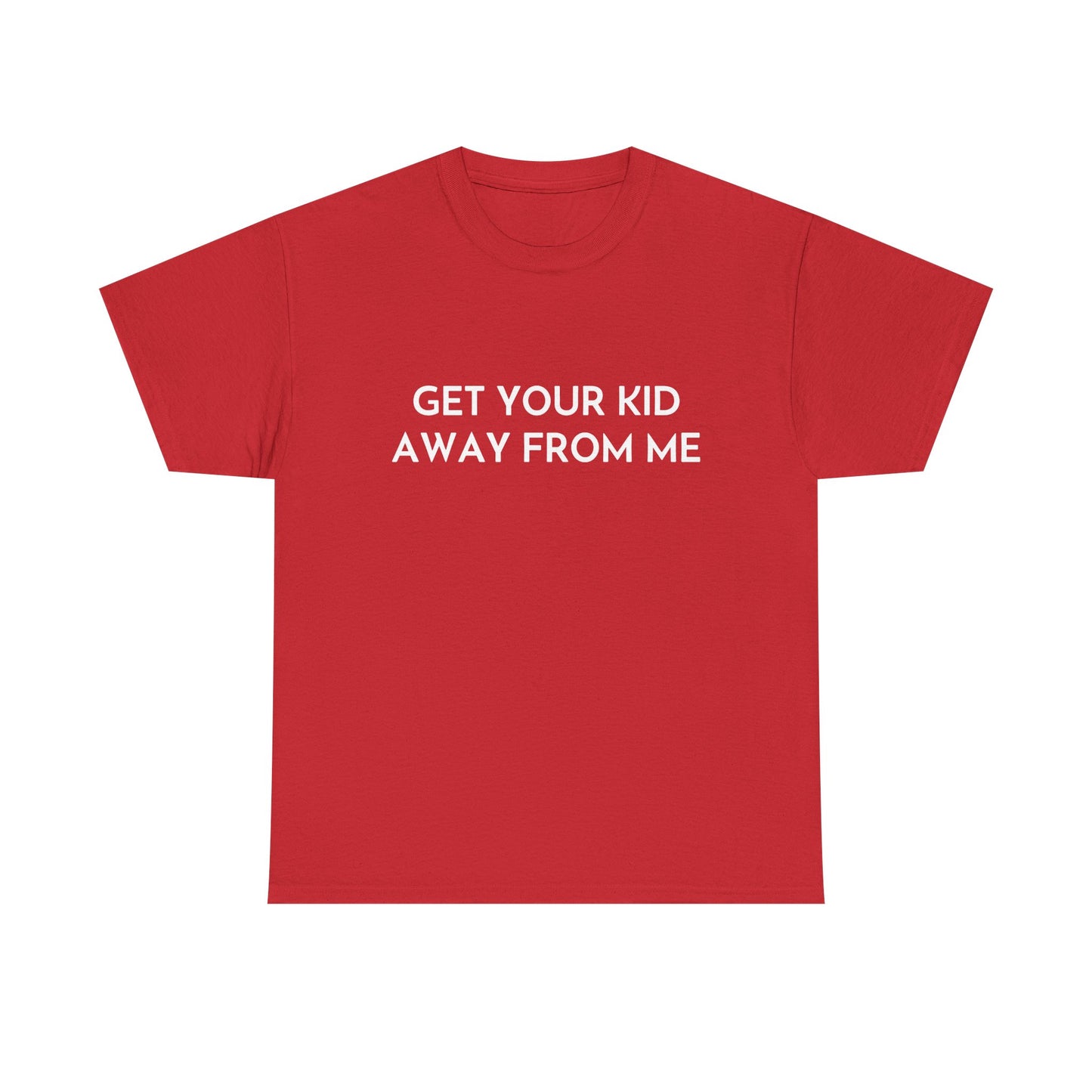 Get Your Kid Away From Me T-Shirt
