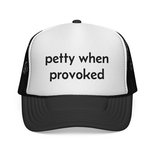 Petty When Provoked Hat