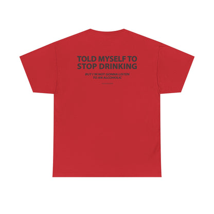 Told Myself to Stop Drinking Shirt