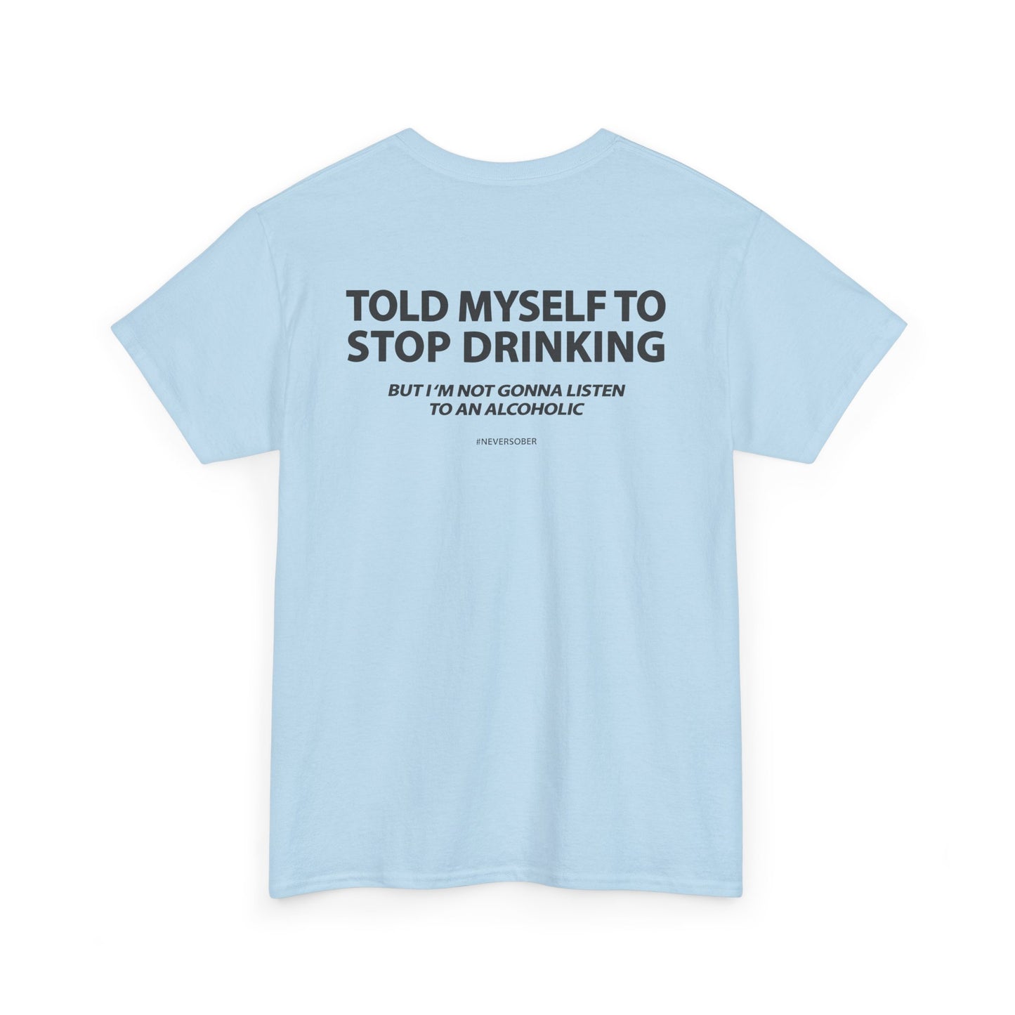 Told Myself to Stop Drinking Shirt