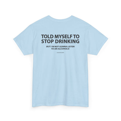 Told Myself to Stop Drinking Shirt