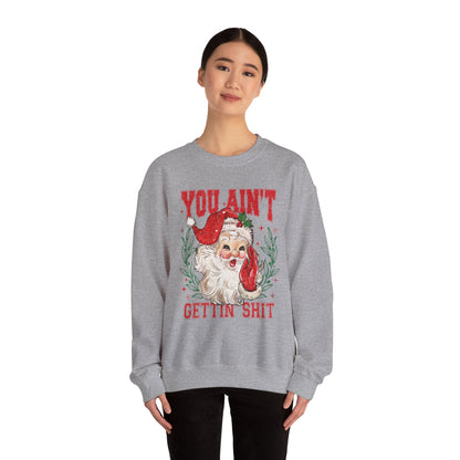 "You Ain't Gettin' Shit" Christmas Sweatshirt