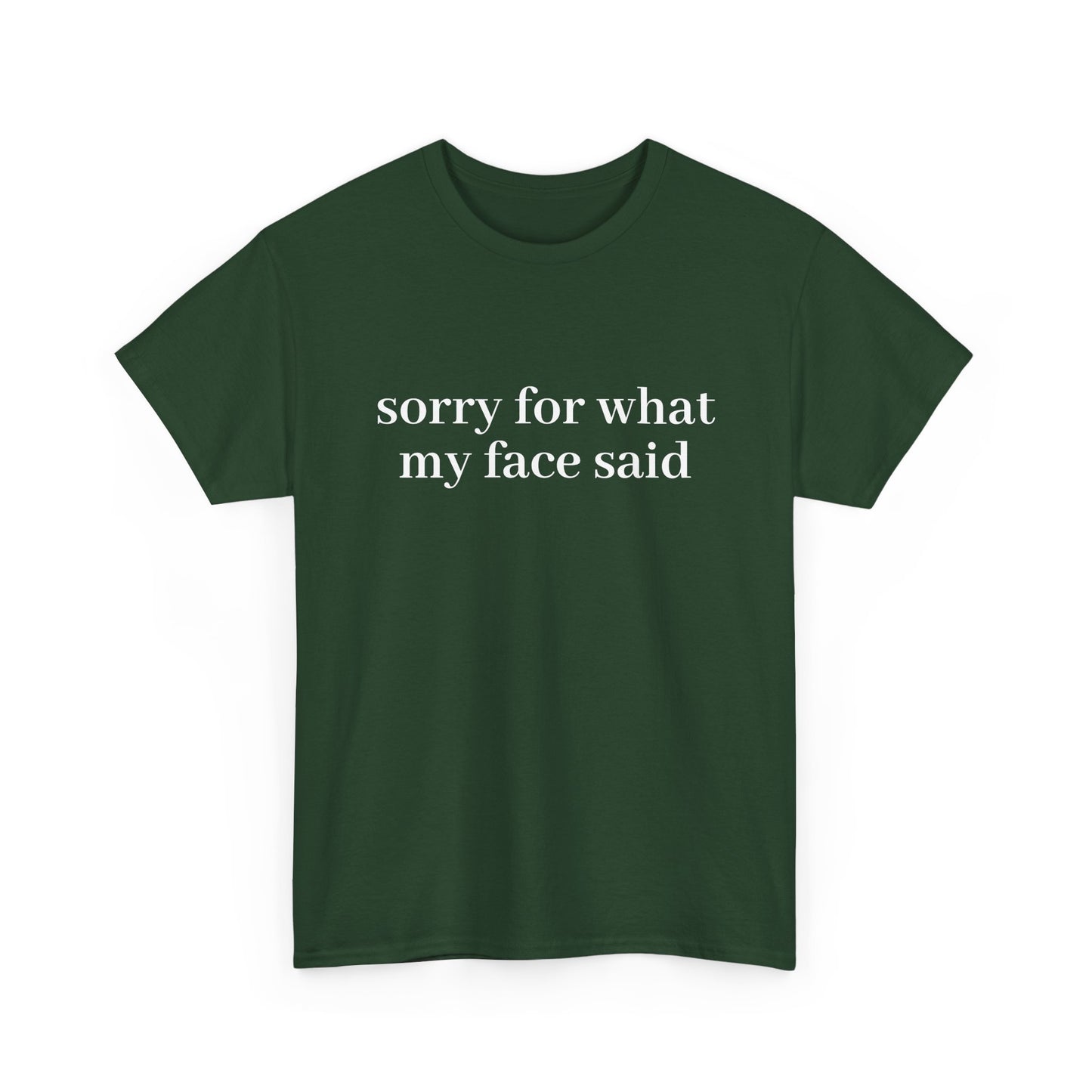 "Sorry For What My Face Said" T-Shirt