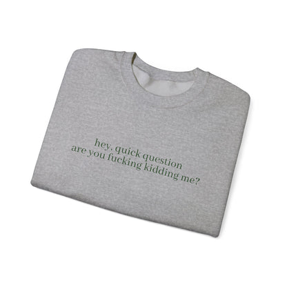 Are You Fucking Kidding Me? Sweatshirt