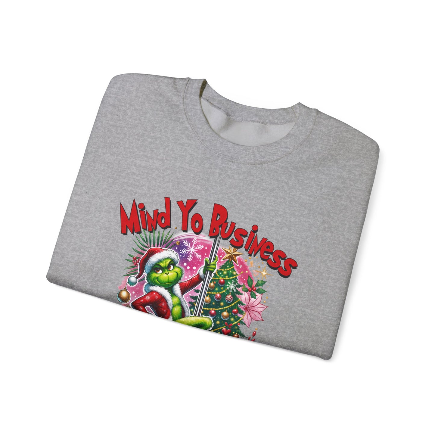 Grinch Mind Yo Business Sweatshirt