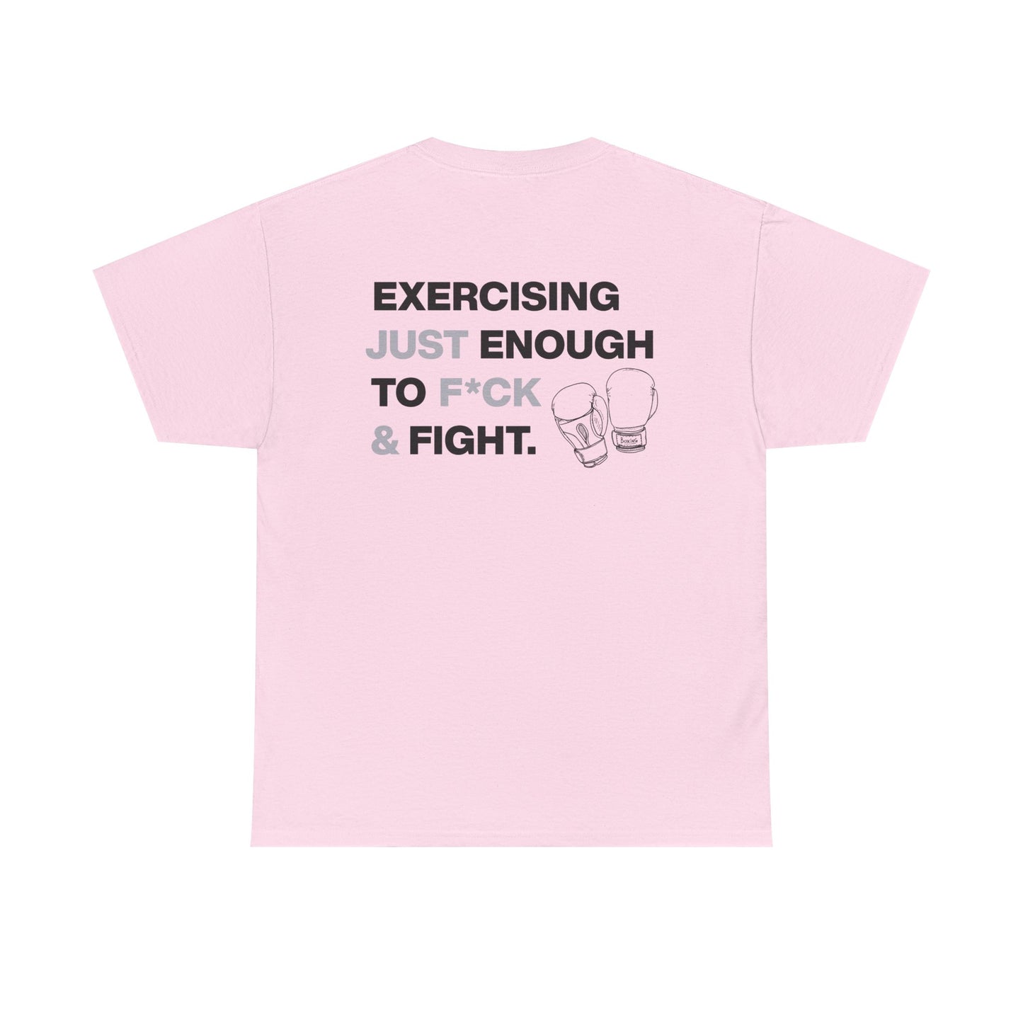 Exercising Just Enough to F*ck & Fight T-Shirt