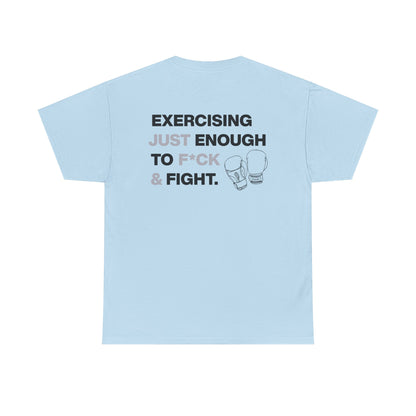 Exercising Just Enough to F*ck & Fight T-Shirt