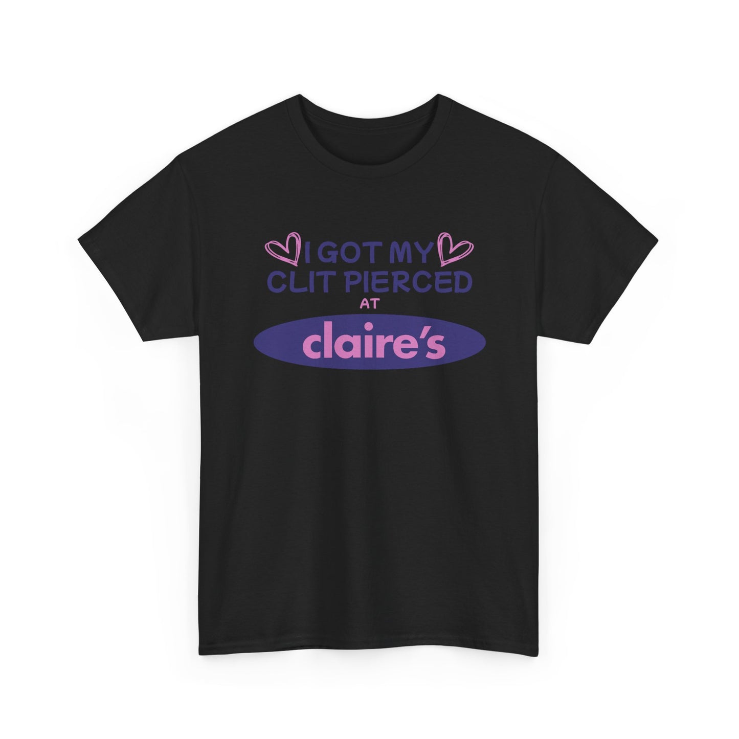 I Got My Cl*t Pierced At T-Shirt