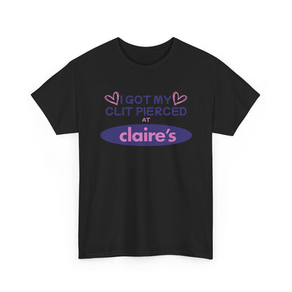 I Got My Cl*t Pierced At T-Shirt