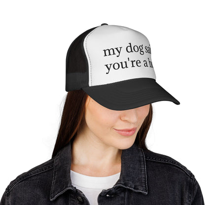 My Dog Said You're A Hoe Hat