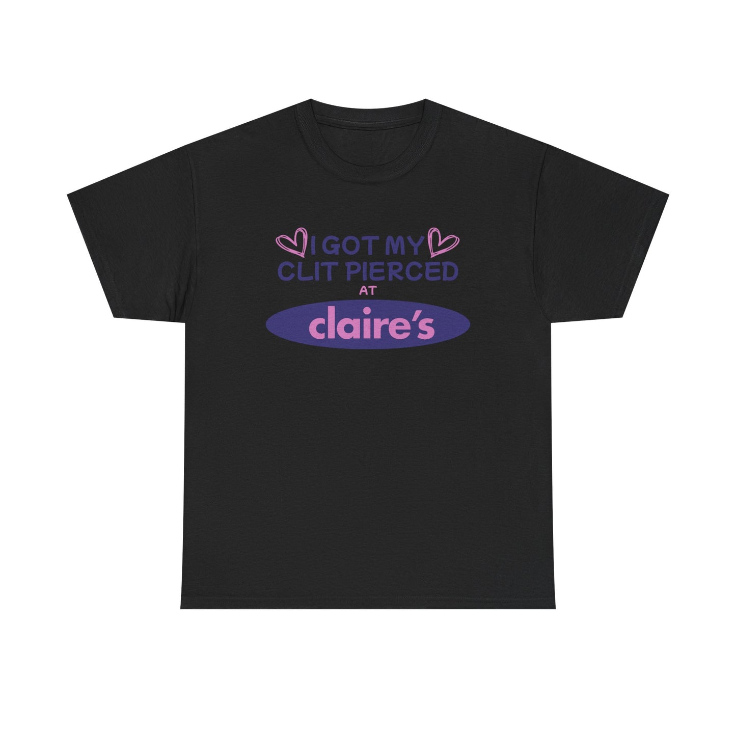 I Got My Cl*t Pierced At T-Shirt
