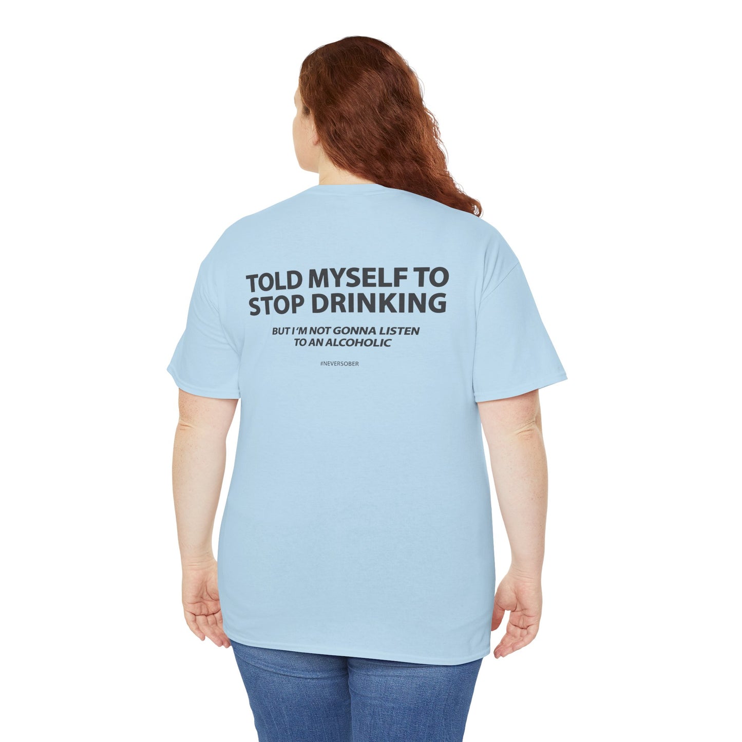 Told Myself to Stop Drinking Shirt